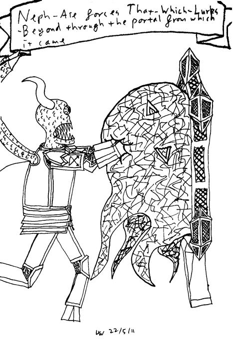 Neph-Aie forces That-Which-Lurks-Beyond through the portal from which it came.