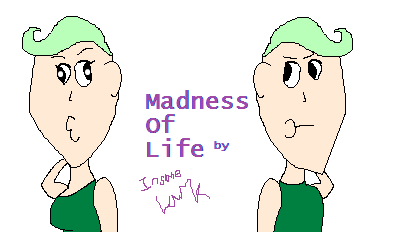 Madness Of Life