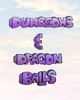 Dungeons and Dragon Balls