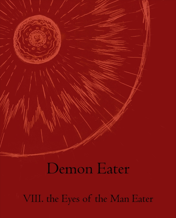 VIII. The Eyes of the Man Eater