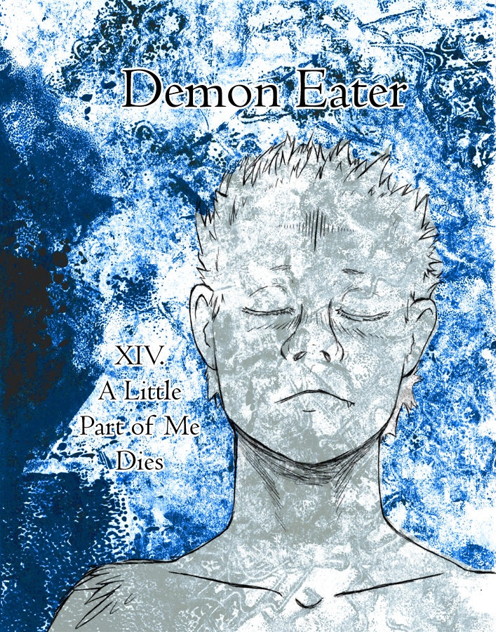 XIV. A Little Part of Me Dies