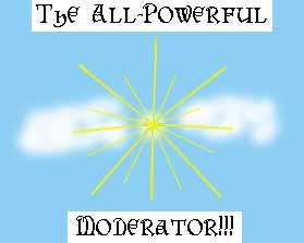 The All-Powerful Moderator