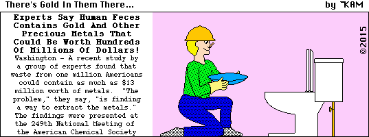 There's Gold In Them There…