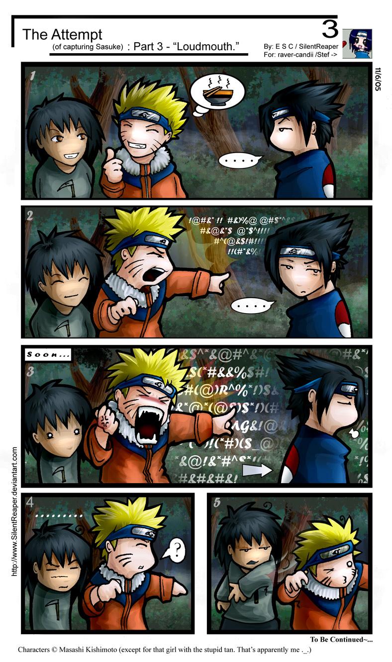 The Attempt(of capturing Sasuke)-Part 3: Loudmouth