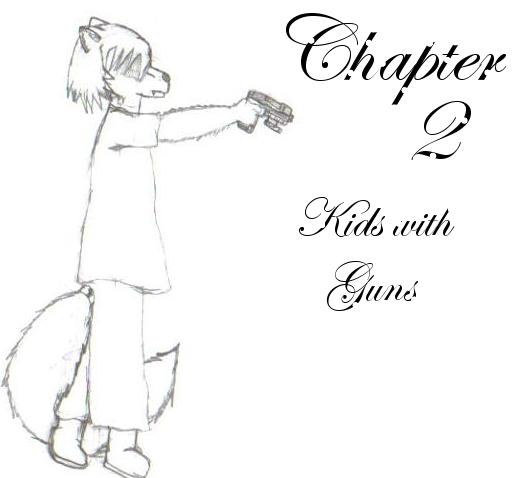 Chapter 2: Kids With Guns