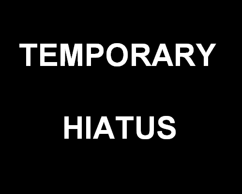 TEMPORARY HIATUS