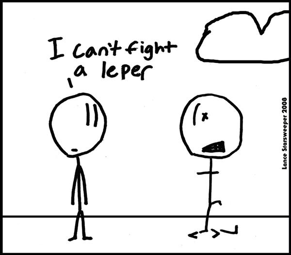 I Can't Fight a Leper!