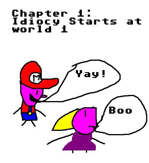 Chapter 1: Idiocy Starts At World 1