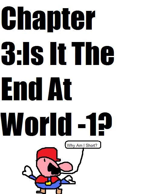 Chapter 3: Is It The End At World -1?