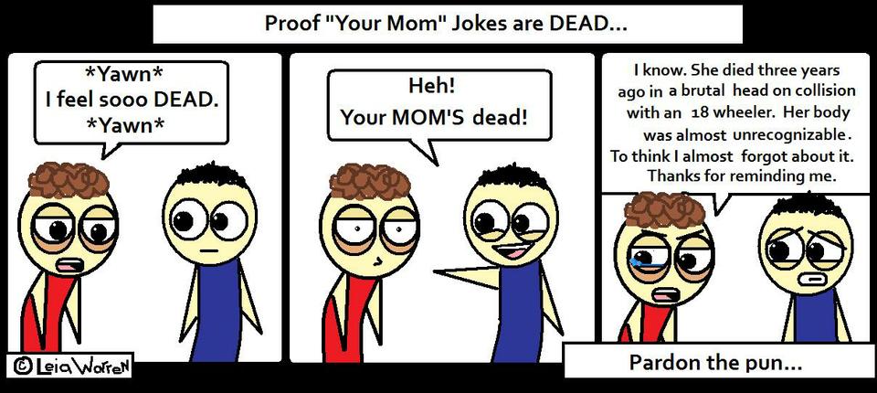 Your MOM!