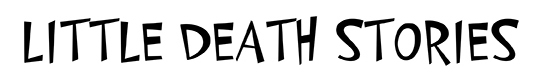 Little Death Stories