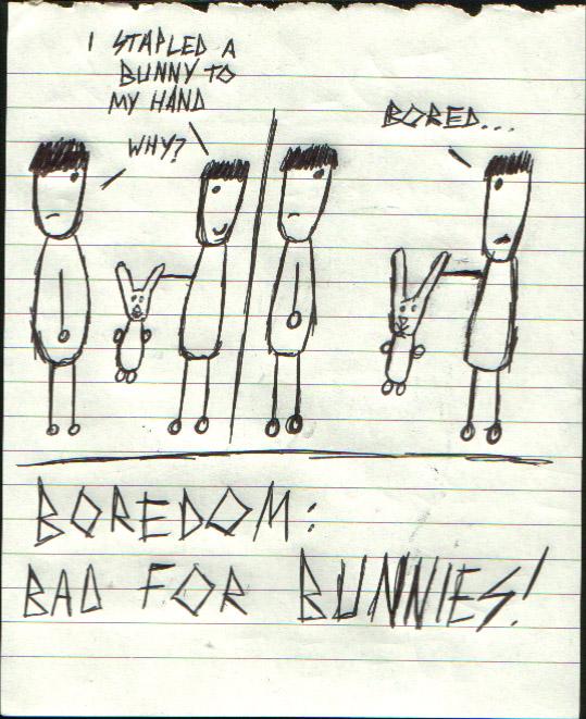 030 - Beware of boredom.