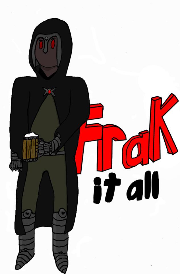 Frak It all