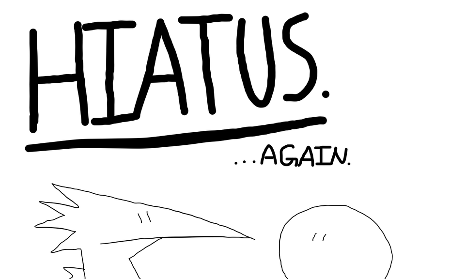 HIATUS ...Again