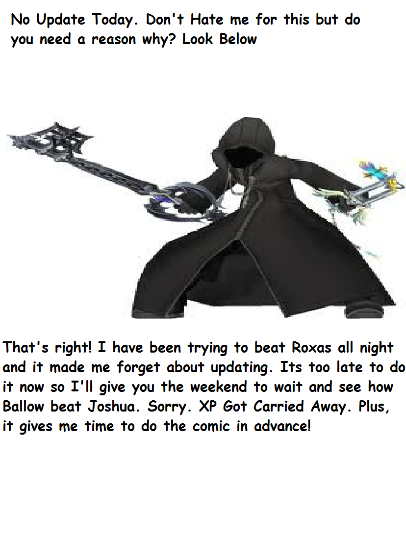 Sorry! Got Caught up with trying to beat Roxas!
