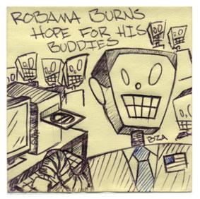 Robama Burns Hope for His Buddies