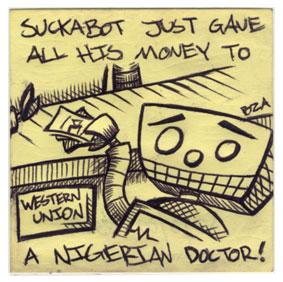 SuckaBot Just Gave All His Money to a Nigerian Doctor!