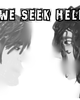 We Seek Help
