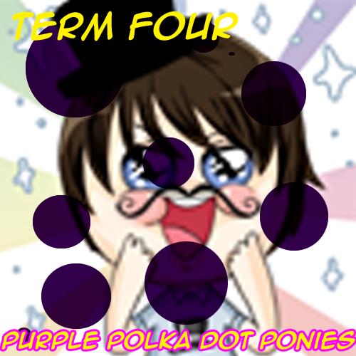 Term Four: Purple Polka Dot Ponies