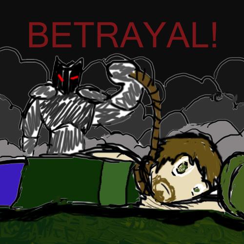 BETRAYAL!