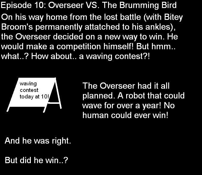 Episode 10: Overseer VS The Brumming Bird (Part 1)