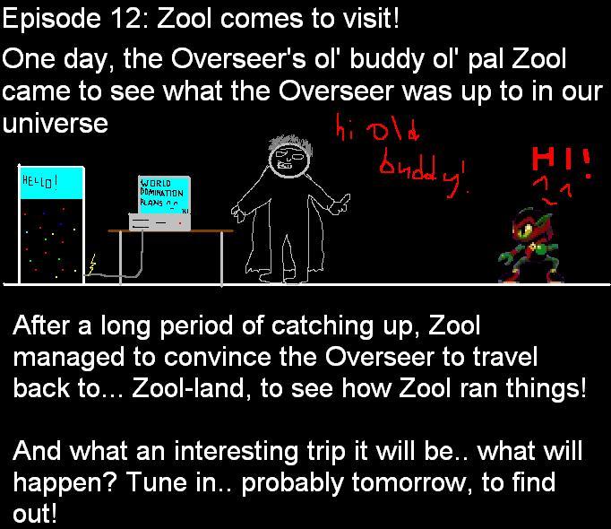 Episode 12: Zool Comes To Visit! (Part 1)