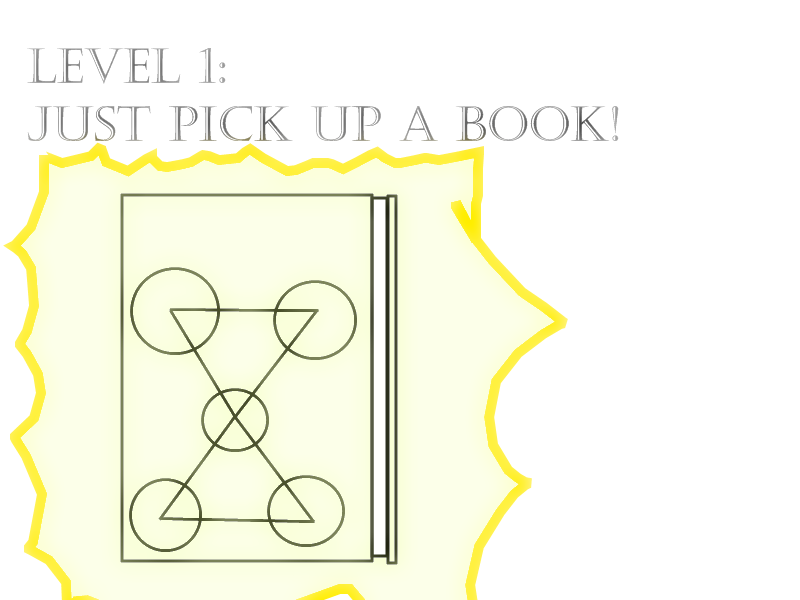 Level 1: Just pick up a book!