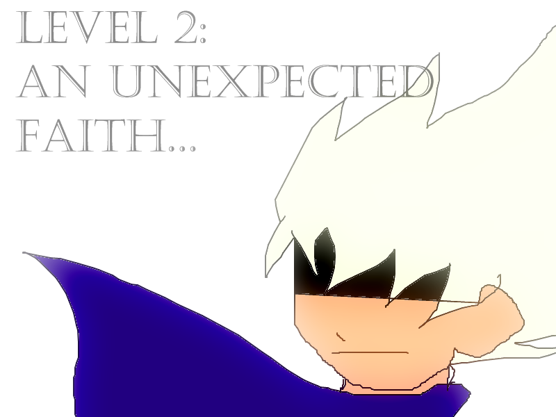 Level 2: An unexpected faith...