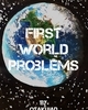 First World Problems
