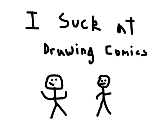 I Suck At Drawing Comics