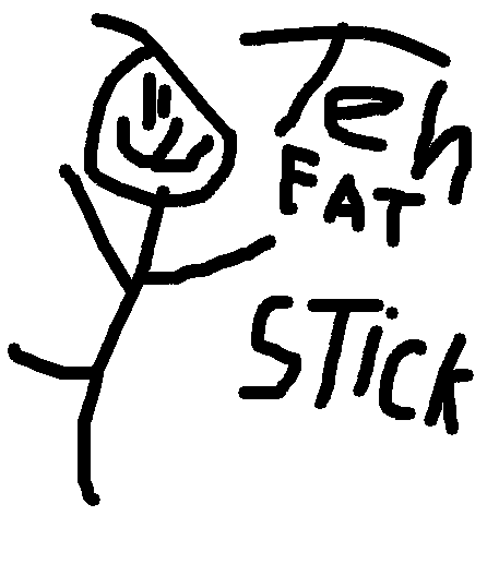 Characters: Fat stick