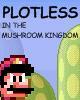 Go to 'Plotless In the Mushroom Kingdom' comic