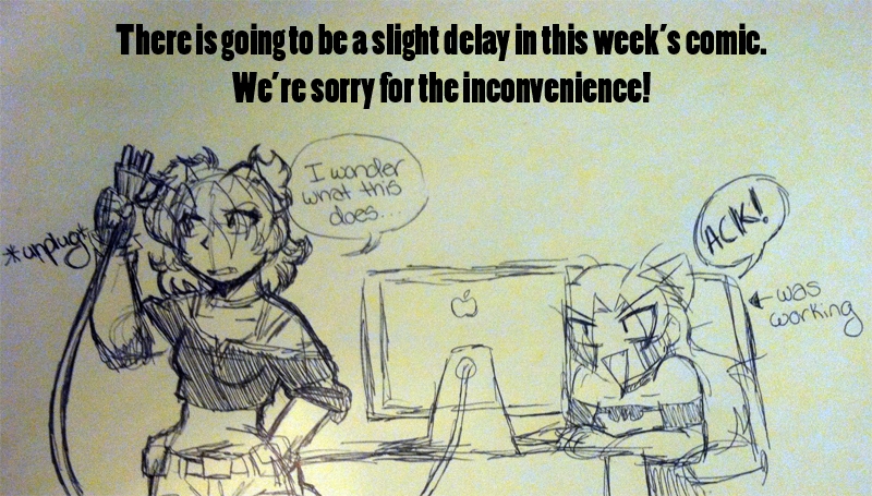 Slight Delay to the Next Comic