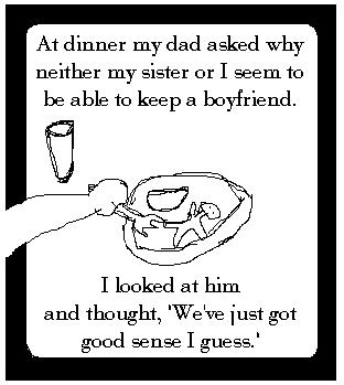 Better sense than that