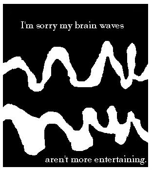 Unentertaining Brainwaves