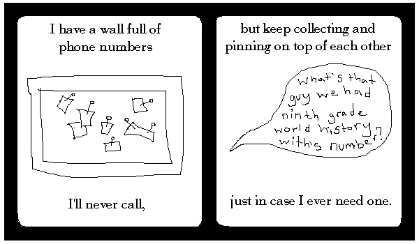 I have a wall full of phone numbers I'll never call.