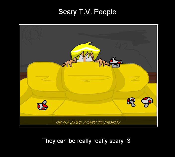 -filler- Scary T.V. people