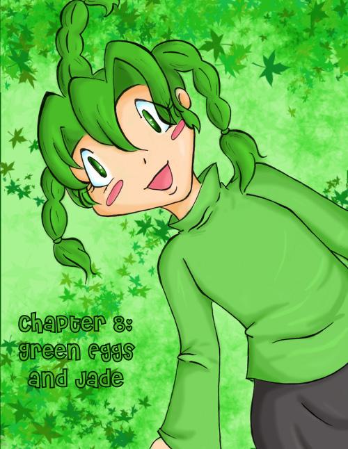 Chapter 8: Green Eggs and Jade