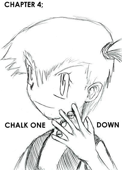 Chapter 4; Chalk One Down