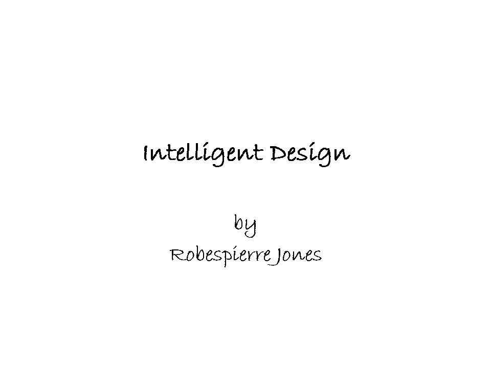 Intelligent Design by Robespierre Jones