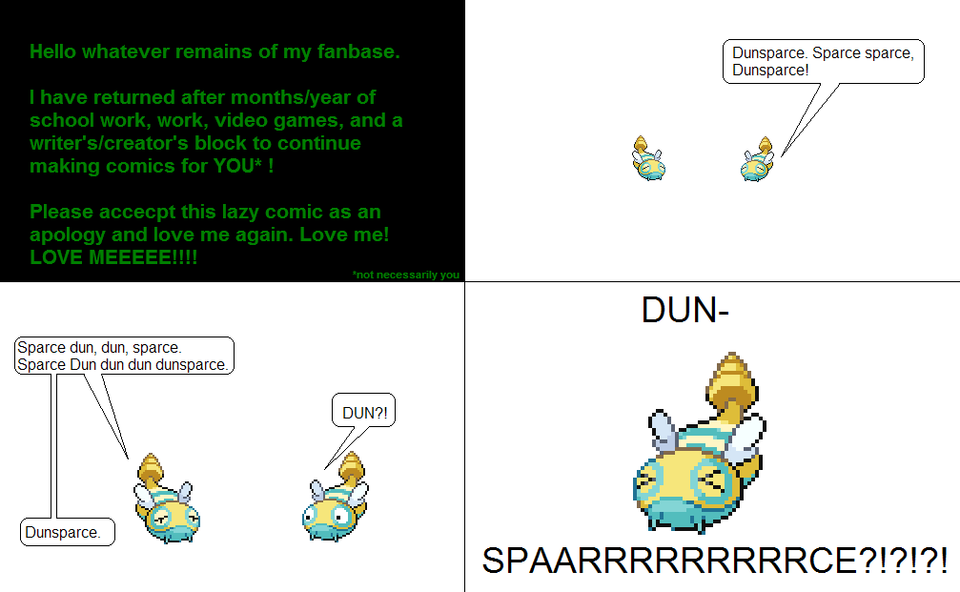 I RETURN!!! (Dunsparce)