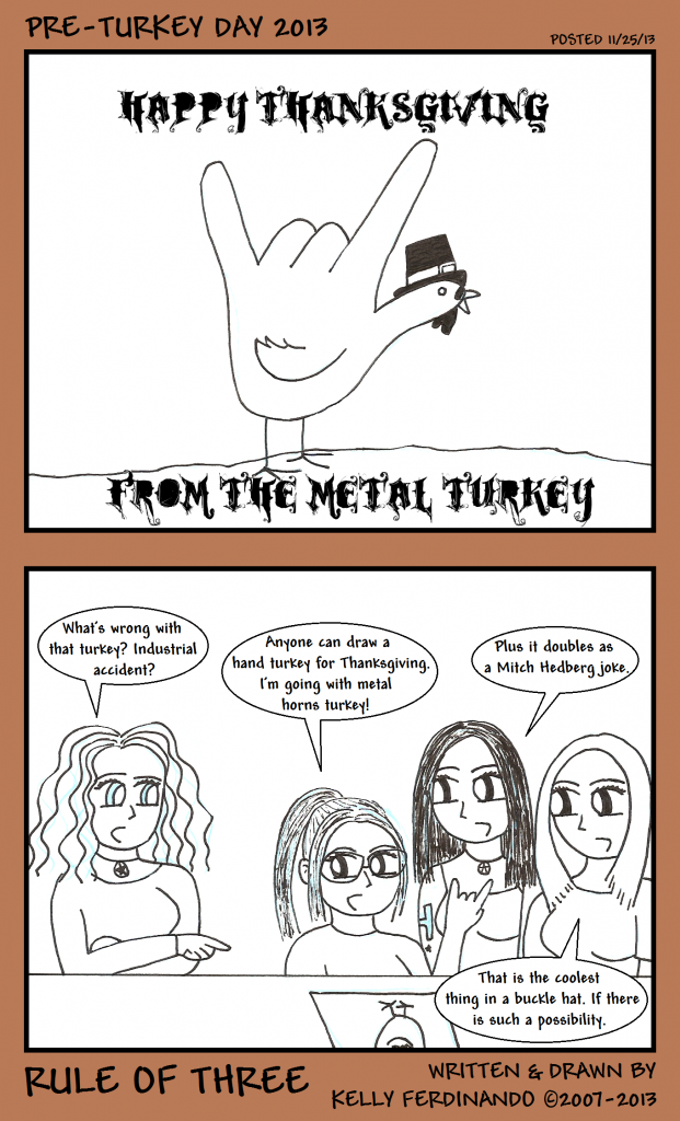 Thanksgiving Filler! The Metal Turkey! Pre-Turkey Day 2013!
