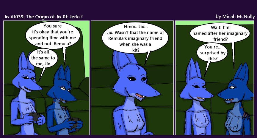 1039. The Origin of Jix 01: Jerks