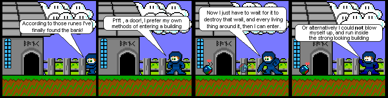 #1: In the beggining, there was a bank, a bomb, and a cheaply edited megaman sprite.