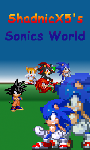 ShadnicX5's Sonics World