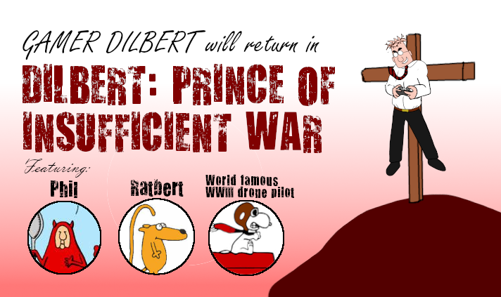 Gamer Dilbert will return in Chapter 3