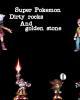 super pokemon dirty rocks and golden stone