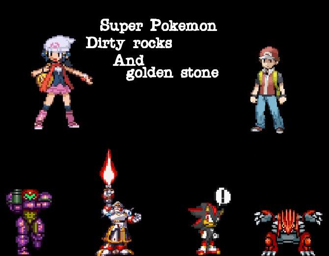 super pokemon dirty rocks and golden stone