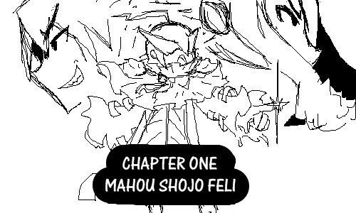 Chapter One: MAHOU SHOJO FELI