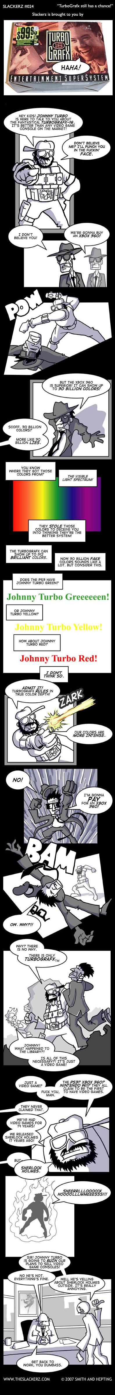 Johnny Turbo.